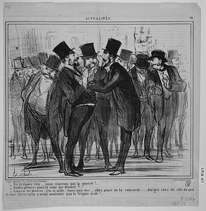 - Ne craignez rien......, nous n'aurons pas la guerre!.... - Quelles preuves pouvez vous me donner?.... - Comment des preuves.... j'en ai mille.... tenez, mon cher.... allez place de la concorde...., dirigez vous du côté du quai et vous verrez qu'on n'arme seulement pas la frégate-école!....