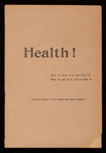 Health! How to keep it if you have it, how to get it if you've lost it, Angier Chemical Co., Irvington Street, Boston, Mass.