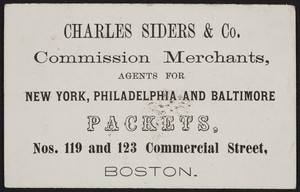 Trade card for Charles Siders & Co., commission merchants, Nos. 119 and 123 Commercial Street, Boston, Mass., undated