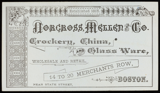 Trade card for Norcross, Mellen and Co., crockery, china and glass ware, 14 to 20 Merchants Row, near State Street, Boston, Mass., ca. 1880