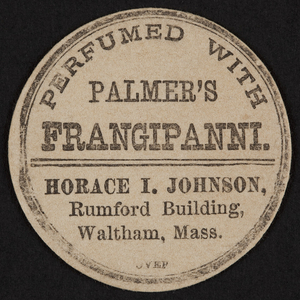 Trade card for Palmer's Frangipanni, Horace I. Johnson, Rumford Building, Waltham, Mass., undated
