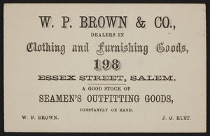 Trade card for W.P. Brown & Co., clothing and furnishing goods, 198 Essex Street, Salem, Mass., undated