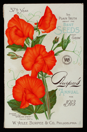 Burpee's annual for 1913, 37th year, the plain truth about the best seeds that grow! W. Atlee Burpee & Co., Philadelphia, Pennsylvania