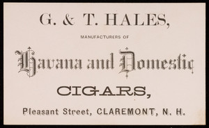 Trade card for G. & T. Hales, manufacturers of Havana and domestic cigars, Pleasant Street, Claremont, New Hampshire, undated