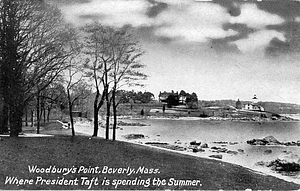 Woodbury's Point, Beverly, Mass.; where President Taft is spending the summer