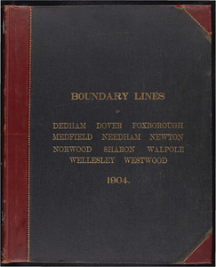 Atlas of the boundaries of the city of Newton, Middlesex County and towns of Dedham, Dover, Foxborough, Medfield, Needham, Norwood, Sharon, Walpole, Wellesley, Westwood, Norfolk County