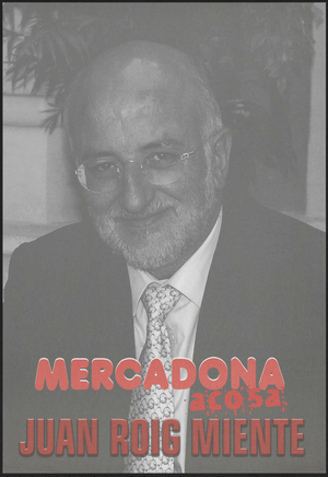 Mercadona acosa : Juan Roig miente