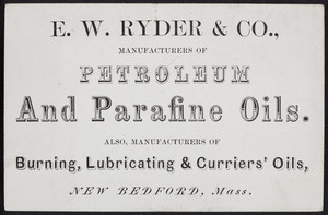Trade card for E.W. Ryder & Co., manufacturers of petroleum and parafine oils, New Bedford, Mass., undated