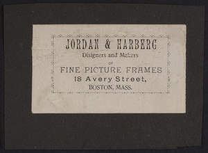 Trade card for Jordan & Harberg, designers and makers of fine picture frames, 18 Avery Street, Boston, Mass., undated