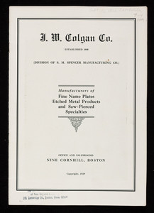 J.W. Colgan Co., manufacturers of fine name plates, etched metal products and saw-pierced specialties, 9 Cornhill, Boston, Mass.