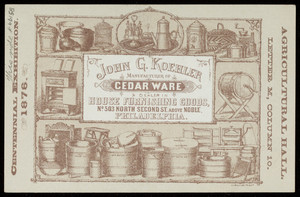 Trade card for John G. Koehler, manufactuer of cedar ware, No. 503 North Second Street, Philadelphia, Pennsylvania, 1876