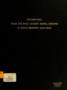 Inscriptions from the most ancient burial ground in South Reading, 1644-1834