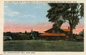 Elm Lodge Club House at Pine Beach on Lake Rohunta, between Orange and Athol, Mass.