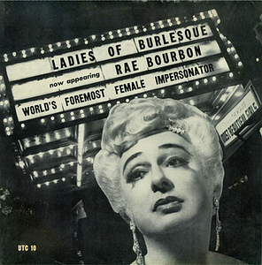 LADIES OF BURLESQUE: now appearing RAE BOURBON (UTC 10)