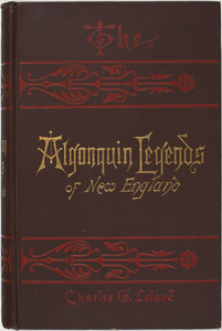 The Algonquin legends of New England, or, Myths and folk lore of the Micmac, Passamaquoddy, and Penobscot tribes