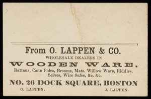 Trade card for O. Lappen & Co., wholesale dealers in wooden ware, No. 26 Dock Square, Boston, Mass., undated