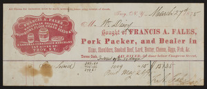 Billhead for Francis A. Fales, pork packer and dealer in hams, shoulders, smoked beef, lard, butter, cheese, eggs, fish, 147 River Street, Troy, New York, dated March 27, 1875