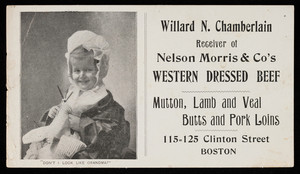 Trade card, Willard N. Chamberlain, receiver of Nelson Morris & Co's western dressed beef, 115-125 Clinon Street, Boston, Mass.