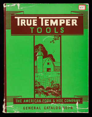 True Temper Tools, general catalog no. 1R, The American Fork and Hoe Company, 1623 Euclid Avenue, Cleveland, Ohio