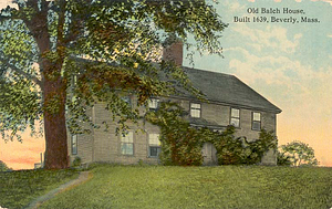 Old Balch House, built 1639, Beverly, Mass.