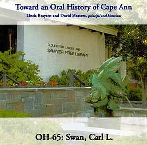Toward an oral history of Cape Ann : Swan, Carl