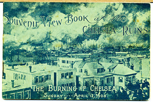 Souvenir view book of the Chelsea ruins : the burning of Chelsea, Sunday, April 12,1908