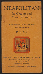 Neapolitan Ice Cream Company ice creams and frozen desserts, a calendar of suggestions and condensed price list, Neapolitan Ice Cream Company, Landsdowne Street, Cambridge, Mass., undated