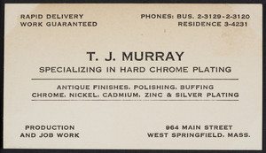 Trade card for T.J. Murray, hard chrome plating, 964 Main Street, West Springfield, Mass., undated