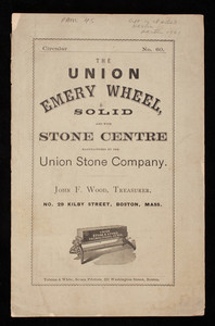 Union Emery Wheel solid and with stone centre, manufactured by the Union Stone Company, No. 29 Kilby Street, Boston, Mass.