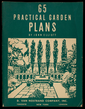 65 practical garden plans, by John Elliott, D. Van Nostrand Company, Inc., Toronto; New York; London