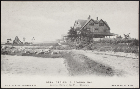 Gray Gables, Buzzard's Bay, summer home of ex-Pres. Cleveland, H.S. Hutchinson & Co., New Bedford, Mass.