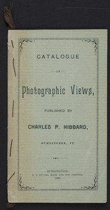 Catlaogue of photographic views, published by Charles P. Hibbard, 181 College Street, Burlington, Vermont, 1888