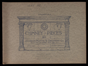 Chimney-pieces, supplement no. 4, by Jacobson Mantel & Ornament Co., 322-324 East 44th Street, New York, New York
