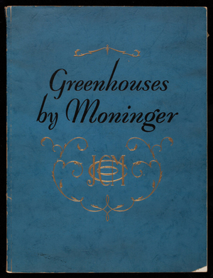 Everything for the greenhouse, John C. Moninger Company, designers, manufacturers, builders, 2221 South Rockwell Street, Chicago, Illinois