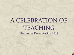 "A Celebration of Teaching" Powerpoint (2011)