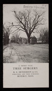 Short talk tree surgery, R.E. Henderson & Co., foresters and tree surgeons, 9 Story Avenue, Beverly, Mass.
