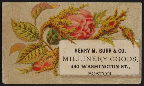 Trade card for Henry M. Burr & Co., millinery goods, 490 Washington Street, Boston, Mass., undated