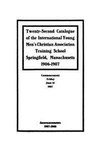 Twenty-Second Annual Catalogue of the International Young Men's Christian Association Training School, 1906-1907