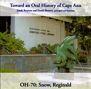 Toward an oral history of Cape Ann : Snow, Reginald