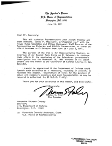 Letter to Honorable Richard Cheney from Thomas S. Foley authorizing John Joseph Moakley and his staff members to travel to El Salvador. Also included is a letter from John Joseph Moakley to the First Aid Office asking them to provide any medical treatment for James P. McGovern on their trip to El Salvador if needed, 27 June 1991