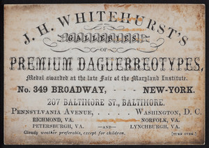 Trade card for J.H. Whitehurst's Galleries of Premium Daguerreotypes, No. 349 Broadway, New York, New York, 1850s
