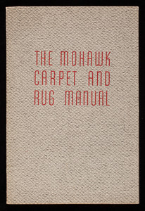 Mohawk carpet and rug manual, Mohawk Carpet Mills, Inc., Amsterdam, New York