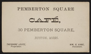 Trade card for the Pemberton Square Cafe, 30 Pemberton Square, Boston, Mass., undated