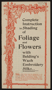 Complete instruction in shading of foliage and flowers with Belding's Wash Embroidery Silks, Belding Bros. & Co., Chicago, Illinois, undated