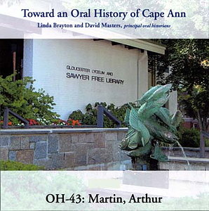 Toward an oral history of Cape Ann : Martin, Arthur