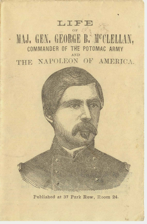 Life of Maj. Gen. George B. McClellan : commander of the Potomac army and the Napoleon of America, 1861