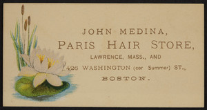Trade card for John Medina, Paris Hair Store, Lawrence, Mass. and 426 Washington, corner Summer Street, Boston, Mass., undated