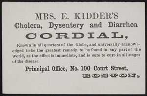 Trade card for Mrs. E. Kidder's Cholera, Dysentery and Diarrhea Cordial, No. 100 Court Street, Boston, Mass., undated