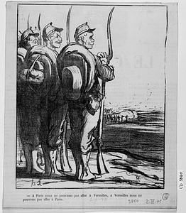 - A Paris nous ne pouvions pas aller à Versailles, à Versailles nous ne pouvons pas aller à Paris.