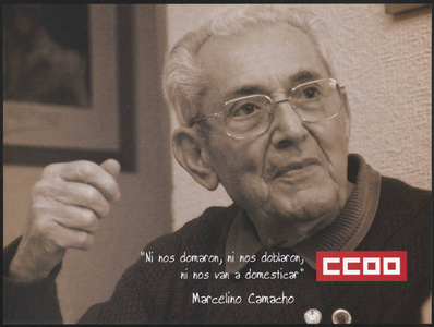 "Ni nos domaron, ni nos doblaron, ni nos van a domesticar" : Marcelino Camacho